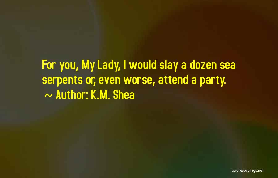 Lady From The Sea Quotes By K.M. Shea