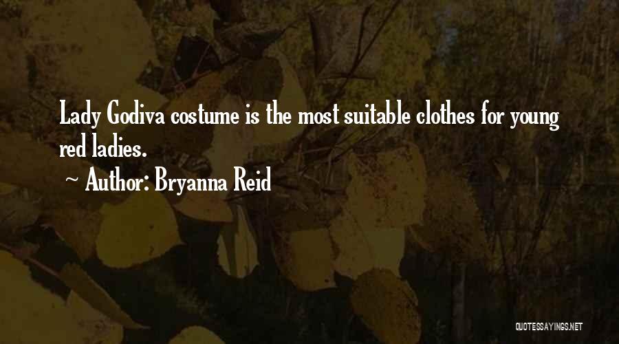 Lady Godiva Quotes By Bryanna Reid