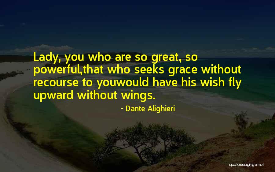 Lady Grace Quotes By Dante Alighieri Lady Grace Quotes By Dante Alighieri