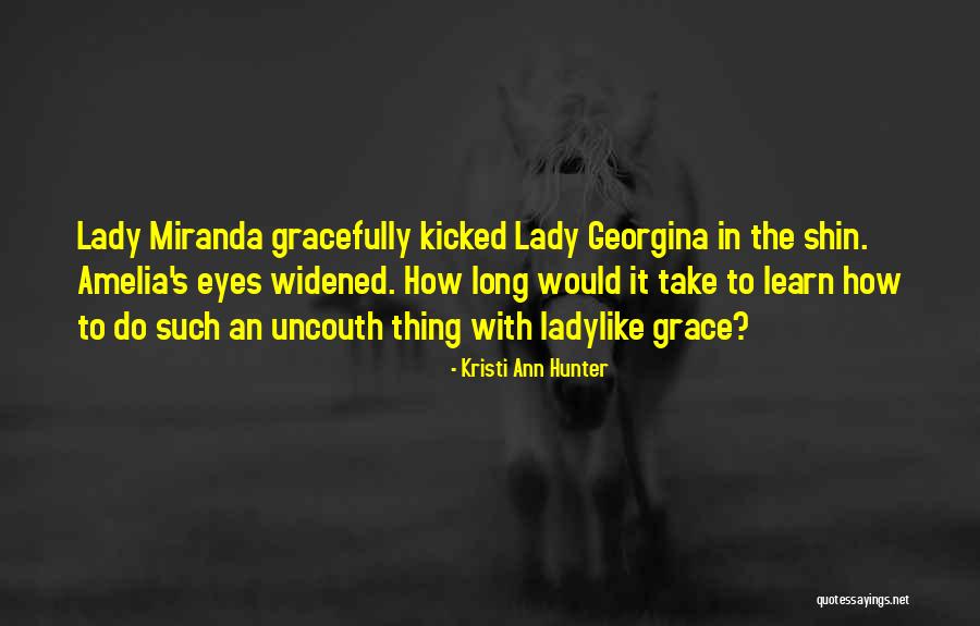 Lady Grace Quotes By Kristi Ann Hunter Lady Grace Quotes By Kristi Ann Hunter