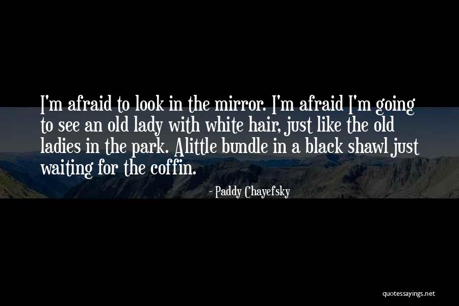 Lady In White Quotes By Paddy Chayefsky Lady In White Quotes By Paddy Chayefsky
