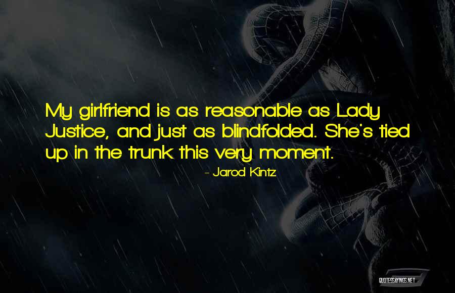 Lady Justice Quotes By Jarod Kintz Lady Justice Quotes By Jarod Kintz