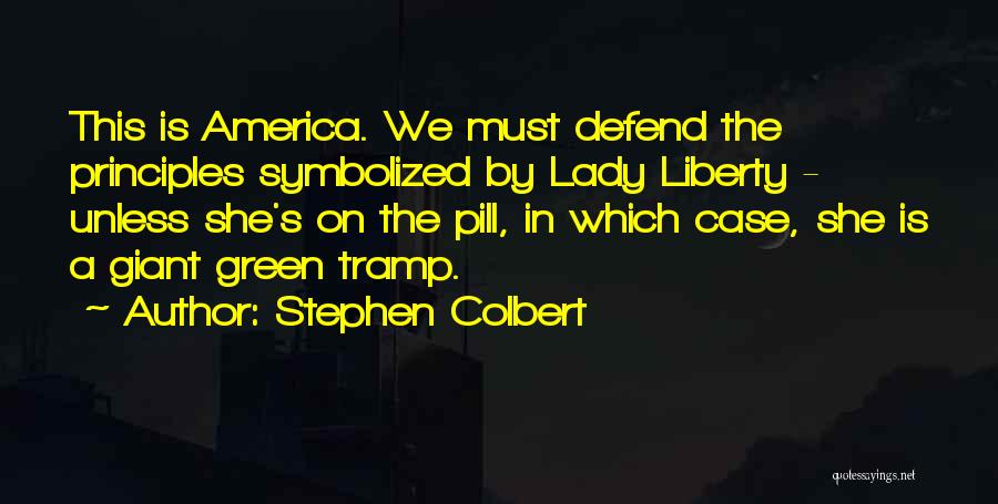 Lady Liberty Quotes By Stephen Colbert