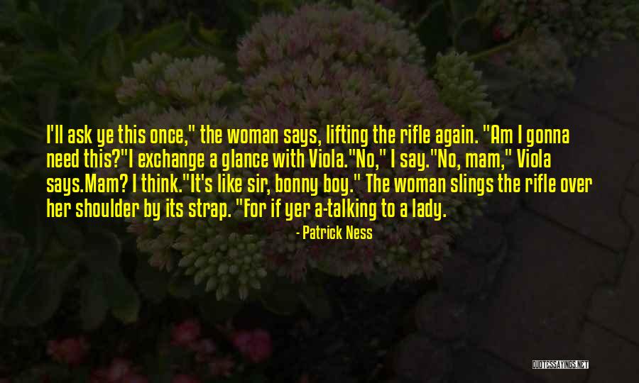 Lady Lifting Quotes By Patrick Ness Lady Lifting Quotes By Patrick Ness
