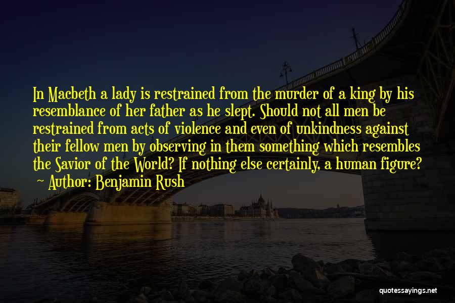 Lady Macbeth Quotes By Benjamin Rush