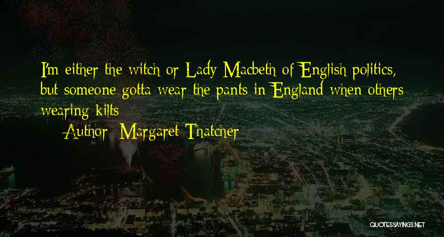 Lady Macbeth Quotes By Margaret Thatcher