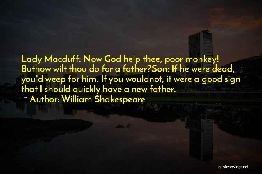 Lady Macduff Quotes By William Shakespeare