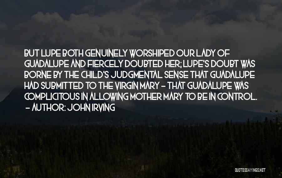 Lady Of Guadalupe Quotes By John Irving