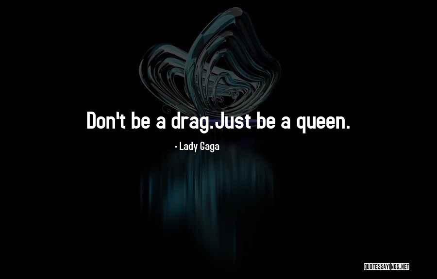 Lady Queen Quotes By Lady Gaga Lady Queen Quotes By Lady Gaga