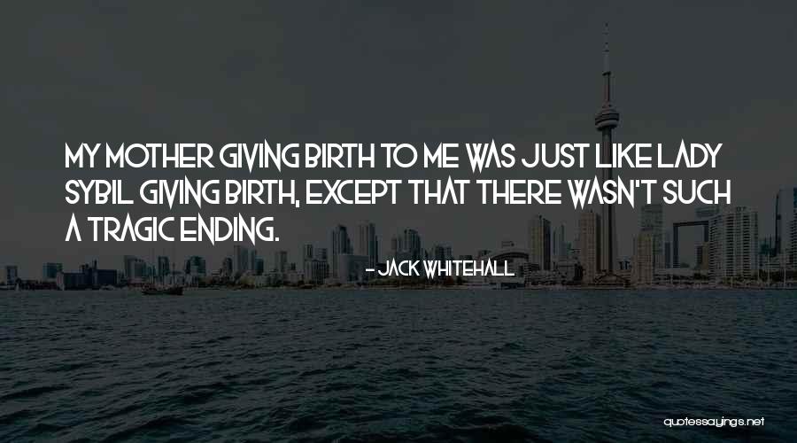 Lady Sybil Quotes By Jack Whitehall Lady Sybil Quotes By Jack Whitehall