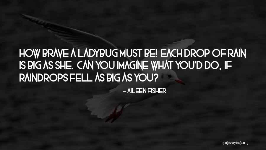 Ladybugs Quotes By Aileen Fisher