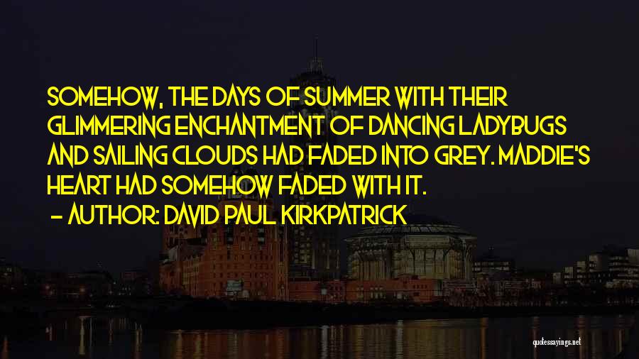 Ladybugs Quotes By David Paul Kirkpatrick