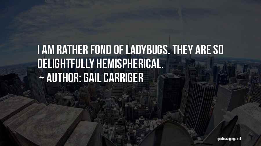 Ladybugs Quotes By Gail Carriger