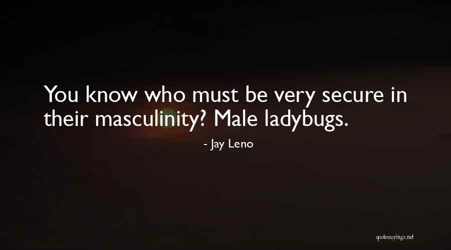 Ladybugs Quotes By Jay Leno