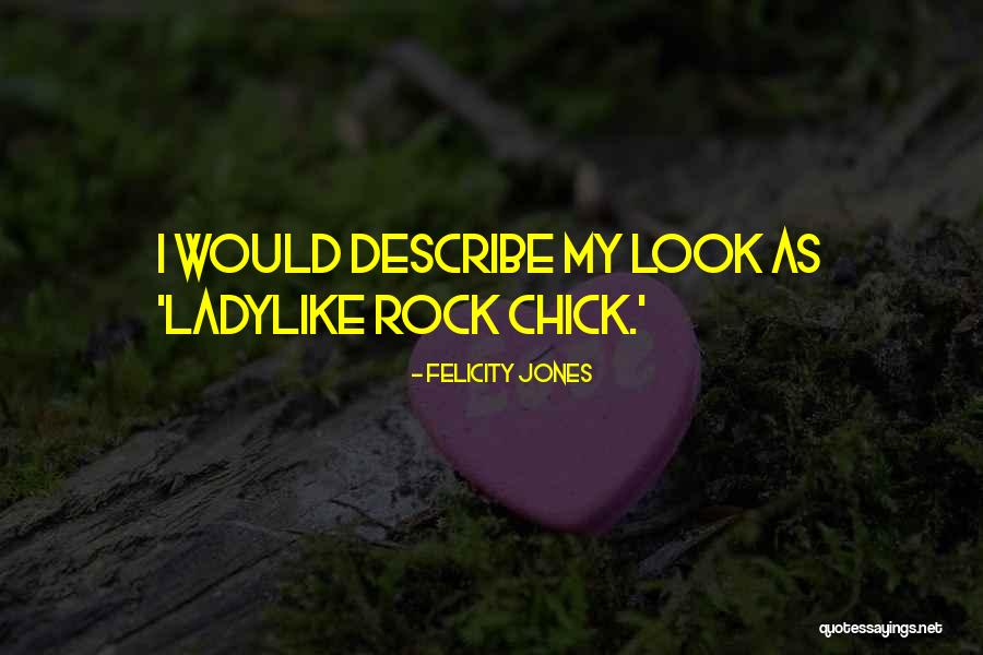 Ladylike Quotes By Felicity Jones Ladylike Quotes By Felicity Jones
