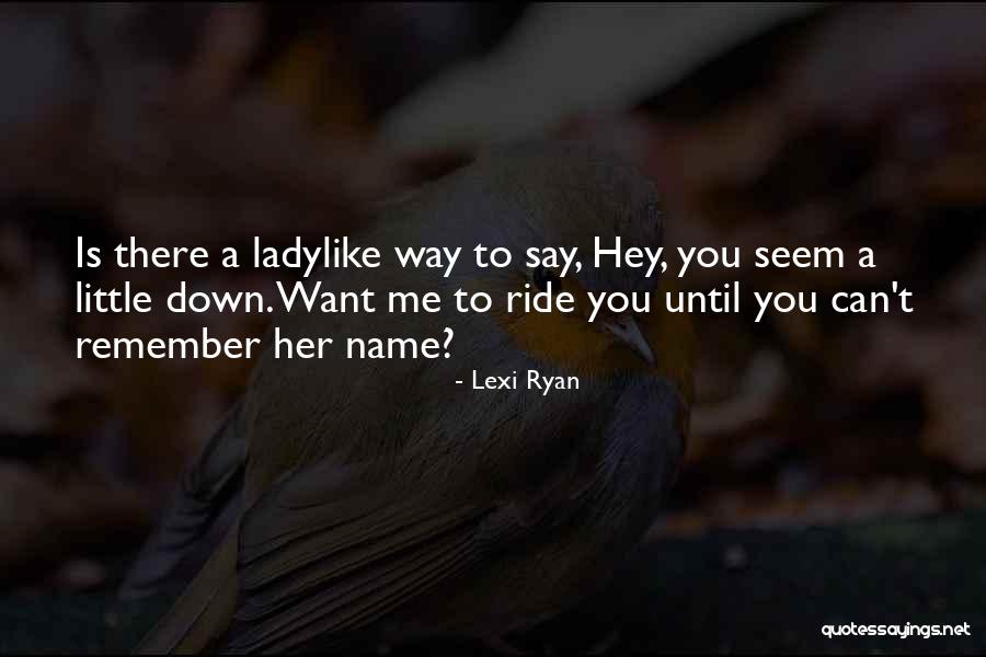 Ladylike Quotes By Lexi Ryan Ladylike Quotes By Lexi Ryan