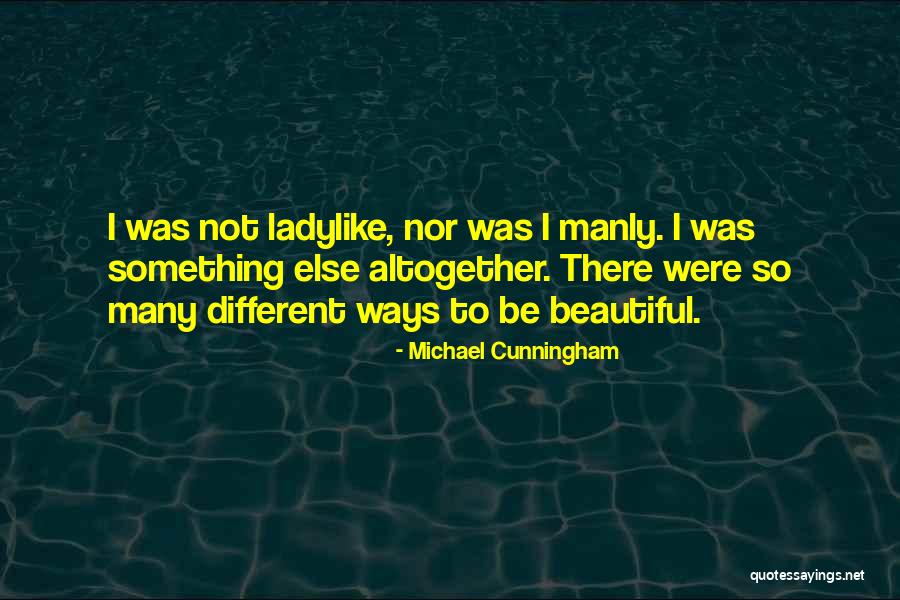 Ladylike Quotes By Michael Cunningham Ladylike Quotes By Michael Cunningham