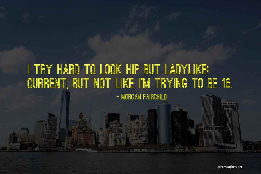 Ladylike Quotes By Morgan Fairchild Ladylike Quotes By Morgan Fairchild