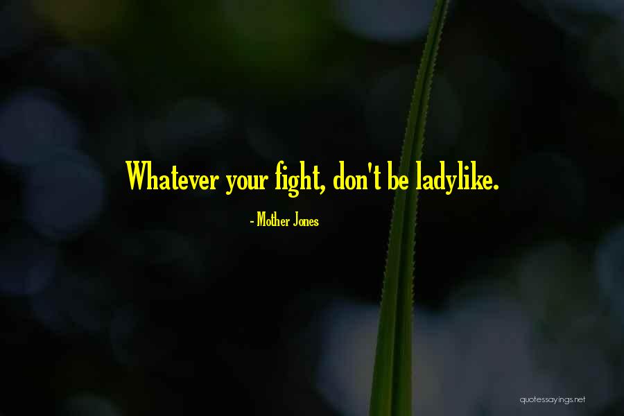 Ladylike Quotes By Mother Jones Ladylike Quotes By Mother Jones