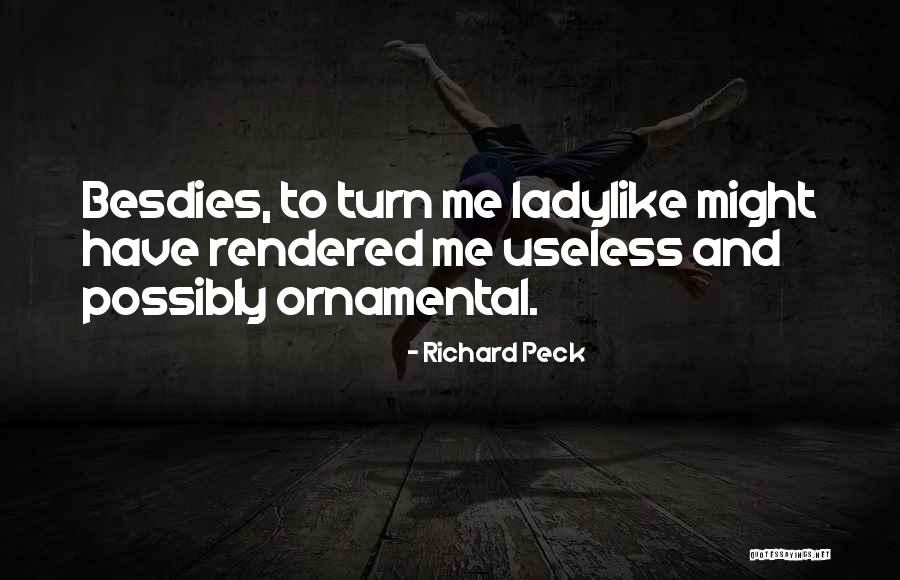 Ladylike Quotes By Richard Peck Ladylike Quotes By Richard Peck