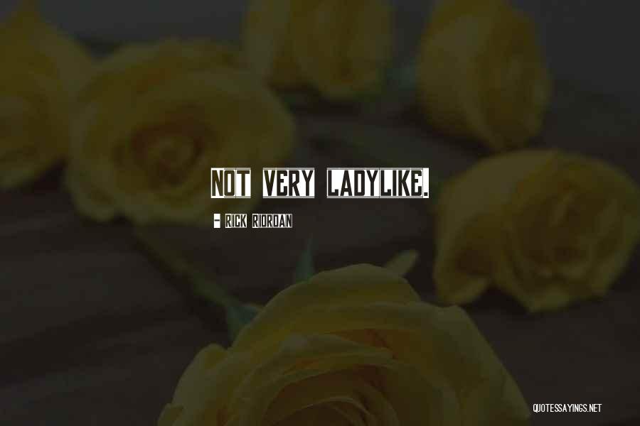 Ladylike Quotes By Rick Riordan Ladylike Quotes By Rick Riordan