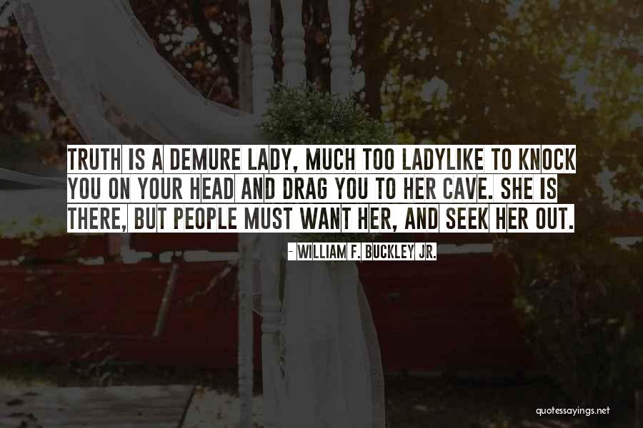 Ladylike Quotes By William F. Buckley Jr. Ladylike Quotes By William F. Buckley Jr.
