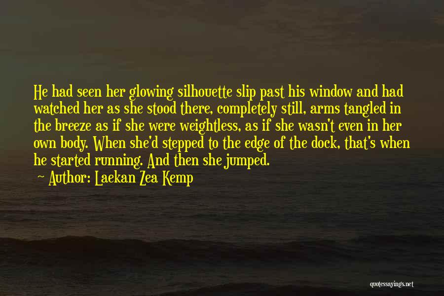 Laekan Zea Kemp Quotes 928806