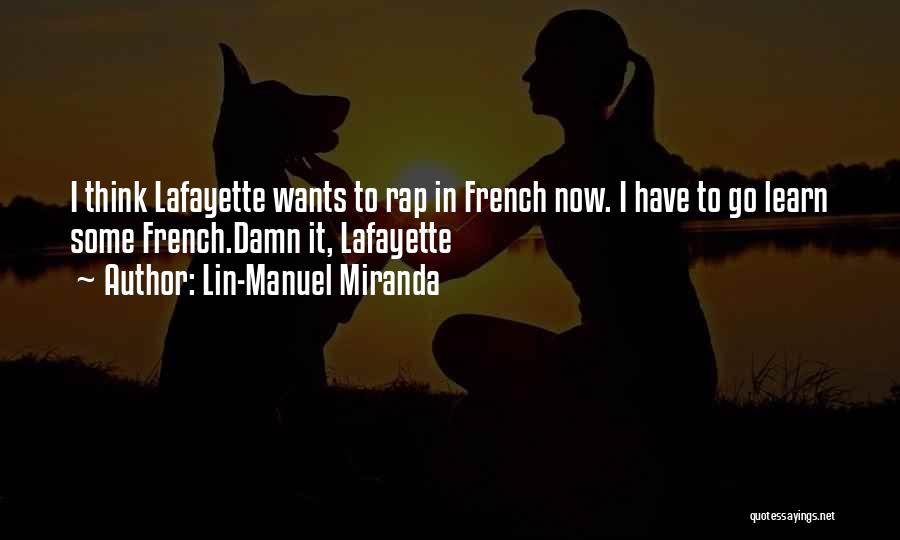 Lafayette Quotes By Lin-Manuel Miranda