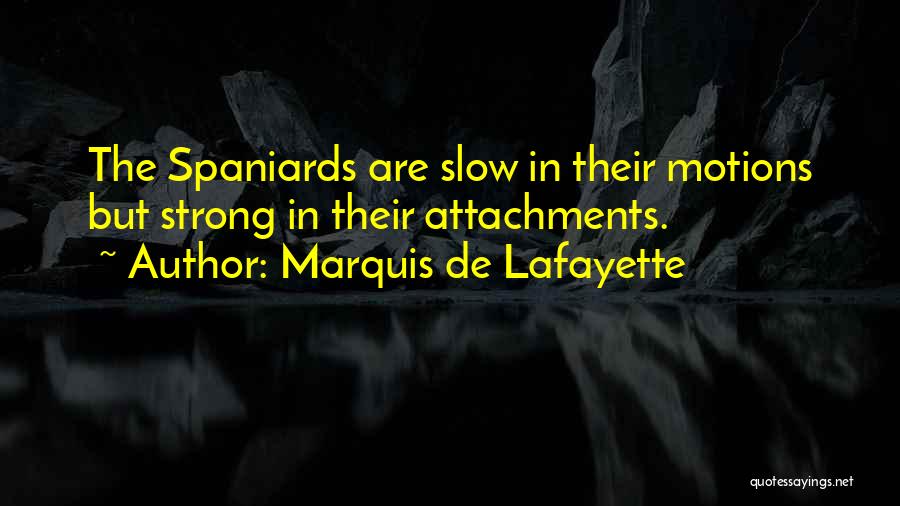 Lafayette Quotes By Marquis De Lafayette