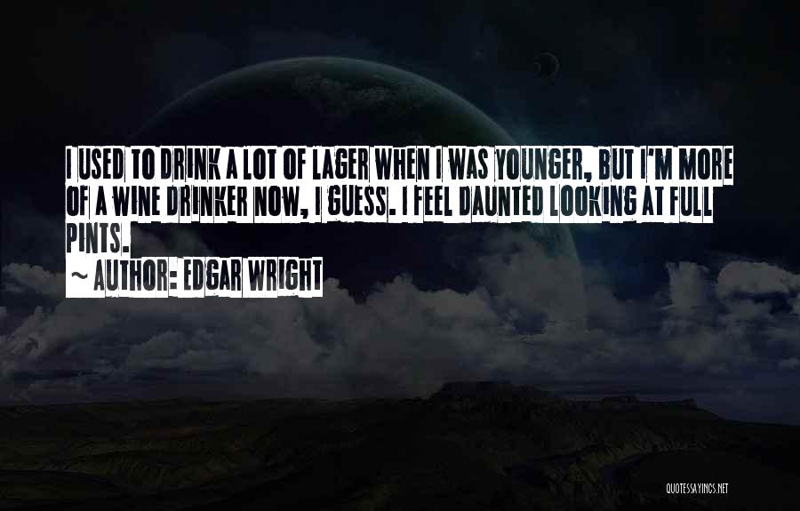 Lager Quotes By Edgar Wright