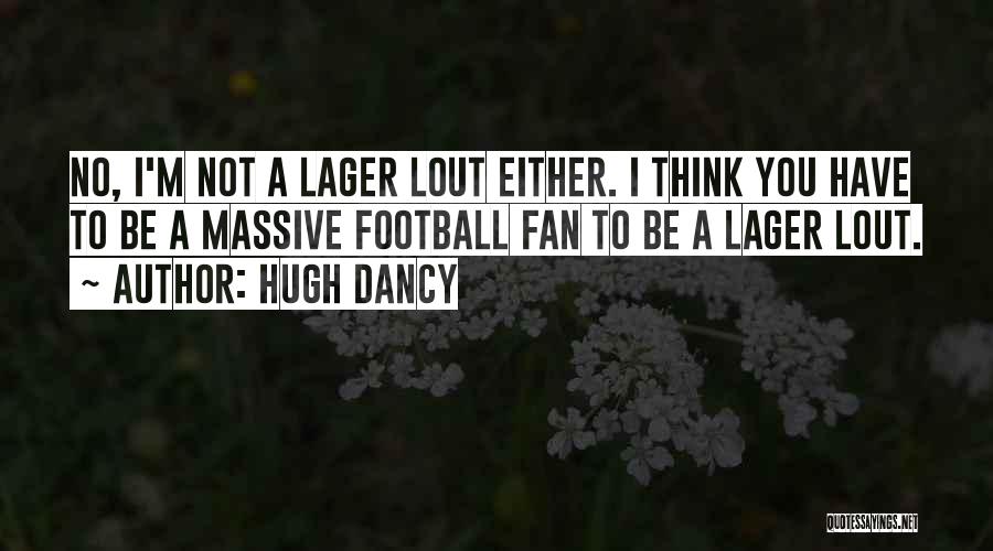 Lager Quotes By Hugh Dancy