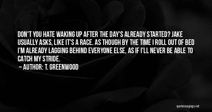 Lagging Behind Quotes By T. Greenwood