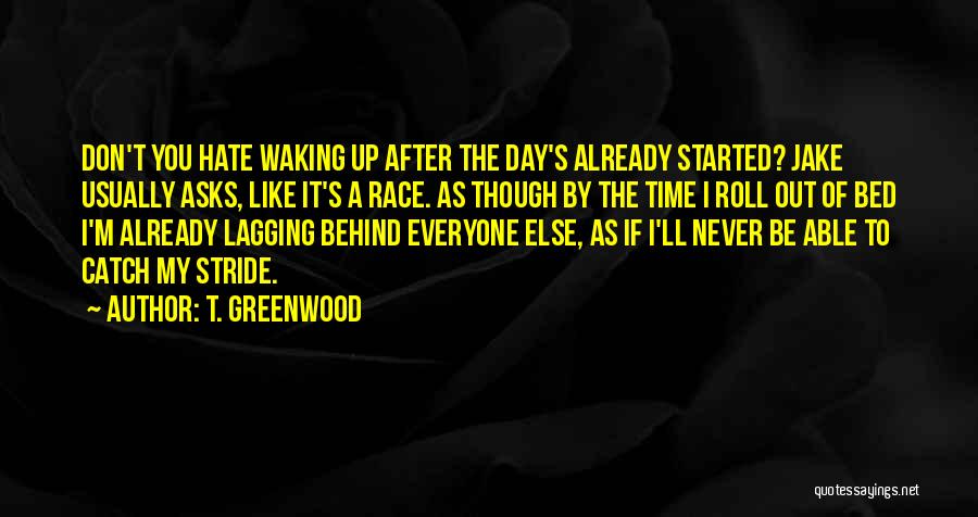 Lagging Quotes By T. Greenwood