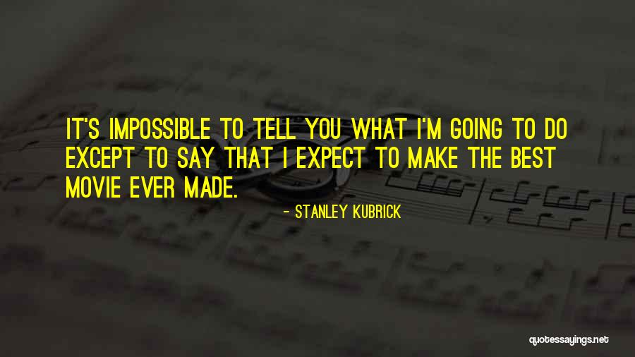 Laggis Brothers Quotes By Stanley Kubrick Laggis Brothers Quotes By Stanley Kubrick