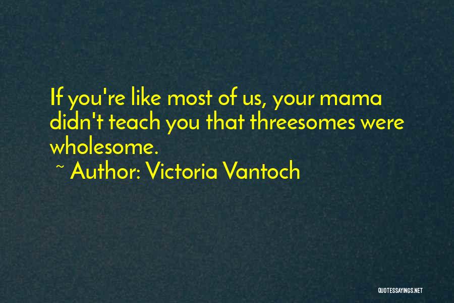 Lagrotto Quotes By Victoria Vantoch