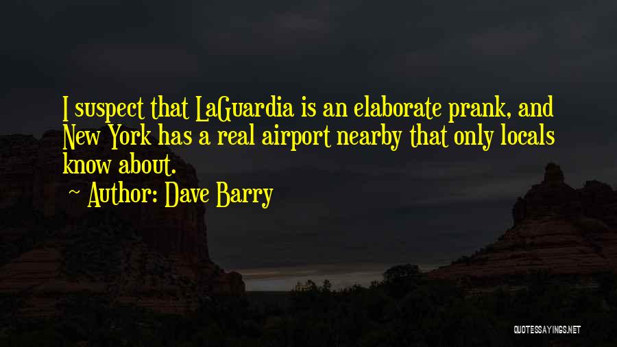 Laguardia Quotes By Dave Barry