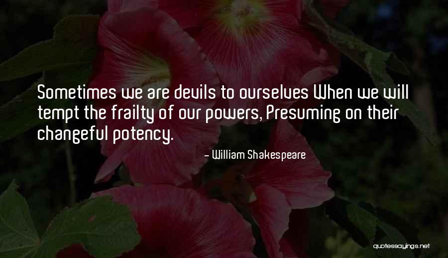 Lahat Pwedeng Magbago Quotes By William Shakespeare Lahat Pwedeng Magbago Quotes By William Shakespeare