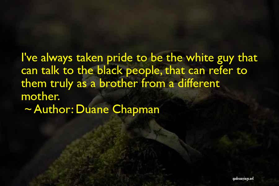 Lahrer Quotes By Duane Chapman