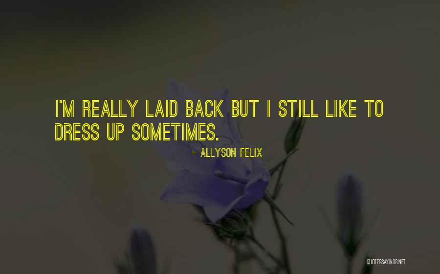 Laid Back Quotes By Allyson Felix