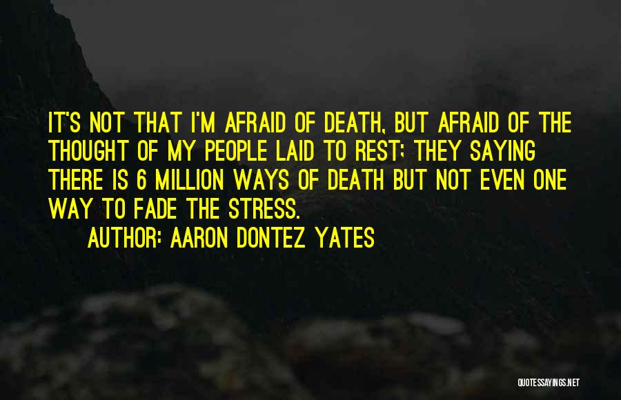 Laid To Rest Death Quotes By Aaron Dontez Yates