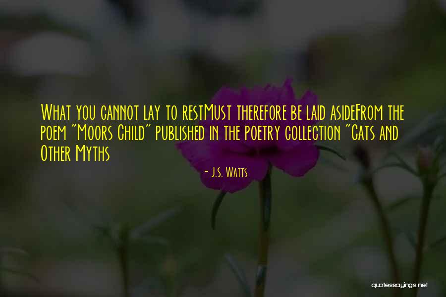 Laid To Rest Quotes By J.S. Watts Laid To Rest Quotes By J.S. Watts