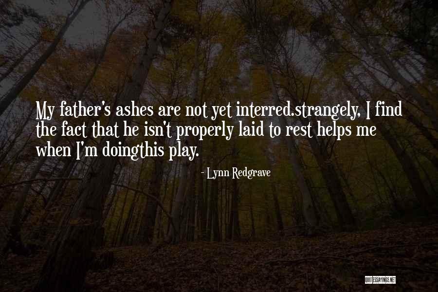 Laid To Rest Quotes By Lynn Redgrave Laid To Rest Quotes By Lynn Redgrave