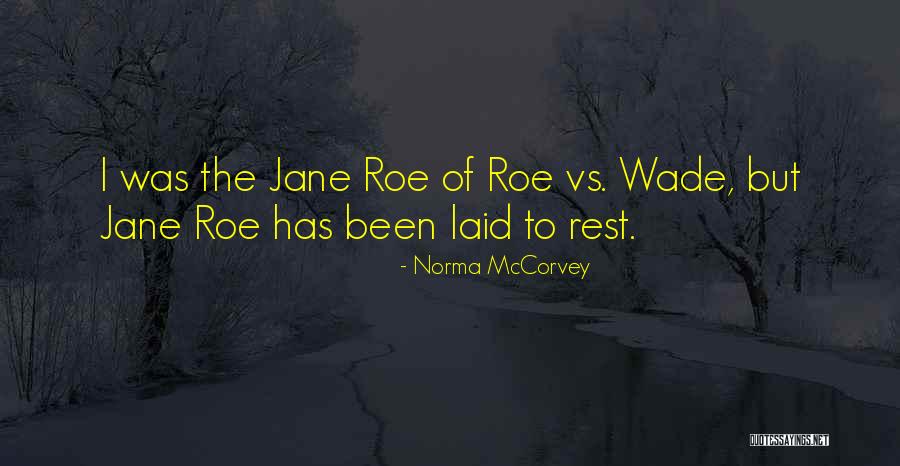 Laid To Rest Quotes By Norma McCorvey Laid To Rest Quotes By Norma McCorvey