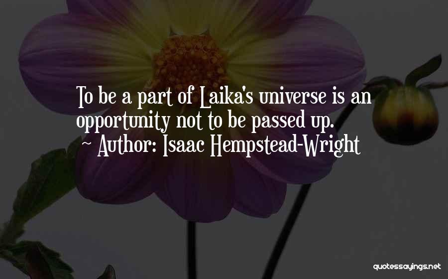 Laika Quotes By Isaac Hempstead-Wright