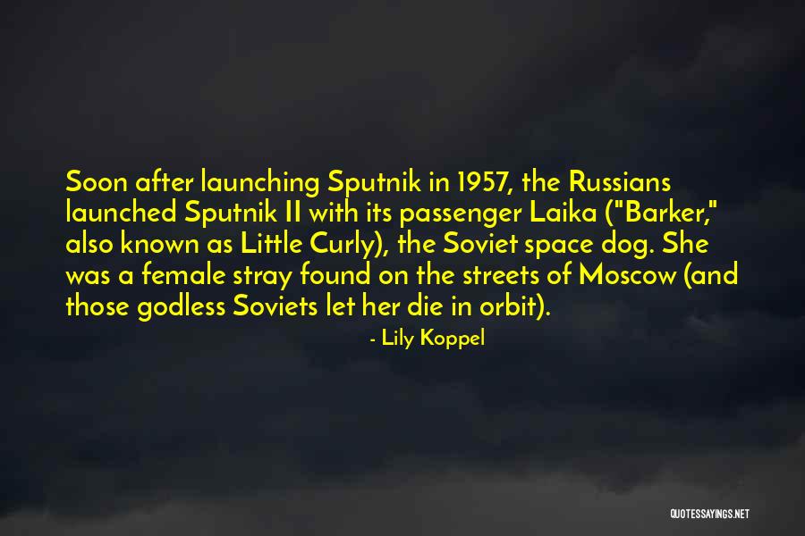 Laika Space Dog Quotes By Lily Koppel