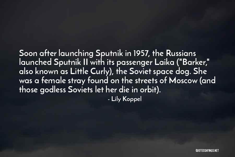 Laika The Dog Quotes By Lily Koppel Laika The Dog Quotes By Lily Koppel