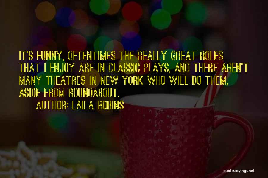 Laila Quotes By Laila Robins Laila Quotes By Laila Robins