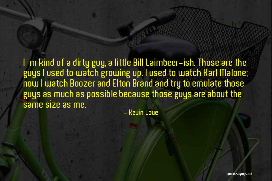 Laimbeer Bill Quotes By Kevin Love Laimbeer Bill Quotes By Kevin Love
