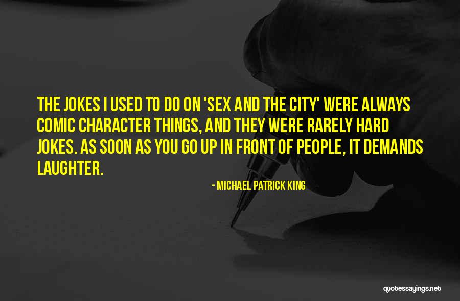 Laissa Sanchez Quotes By Michael Patrick King Laissa Sanchez Quotes By Michael Patrick King
