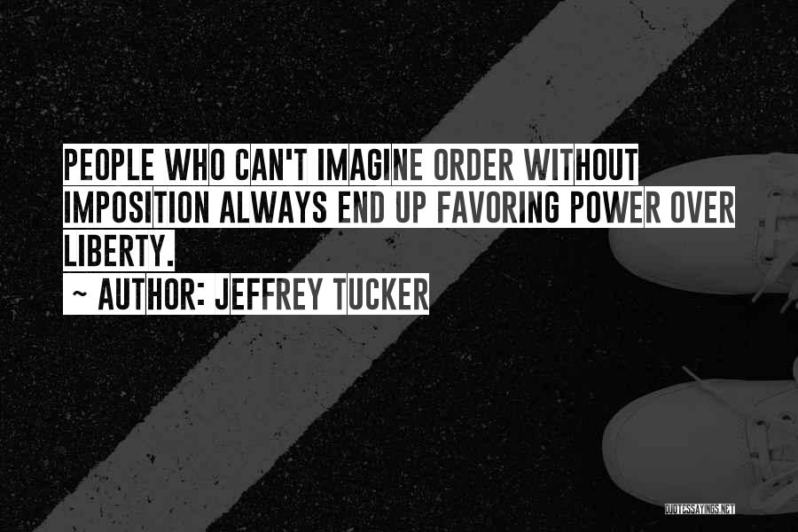 Laissez Faire Quotes By Jeffrey Tucker